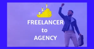 Grow as a freelancer- Transition from freelancer to agency owner